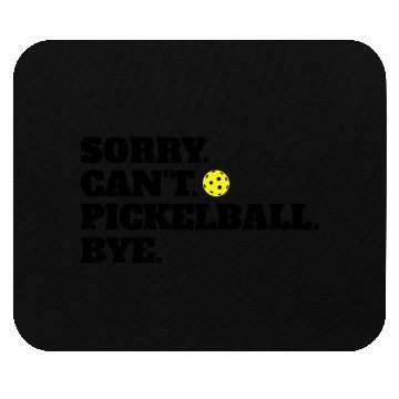 Discover Funny Sorry Can't Pickleball Bye Mouse Pads