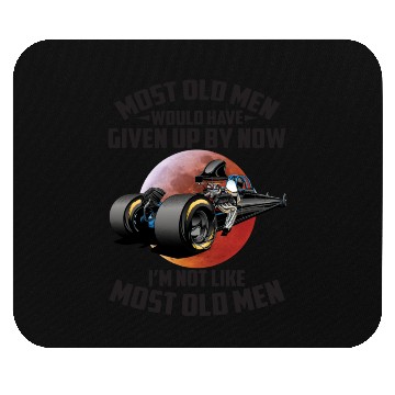 Discover I'm Not Like Most Old Men Funny Drag Racing Mouse Pads