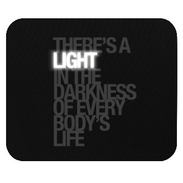 Discover There's A Light In Everybody's Life Mouse Pads