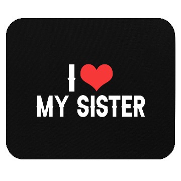 Discover i love my sister Mouse Pads