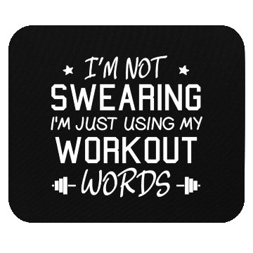 Discover I'm Not Swearing I'm Just Using My Workout Words Mouse Pads
