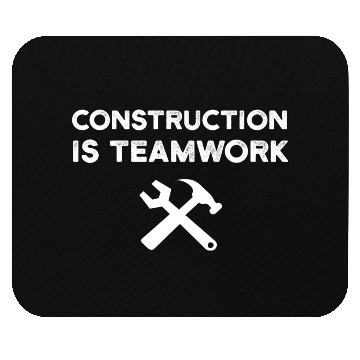 Discover Construction Is Teamwork Site Crew Worker Mouse Pads