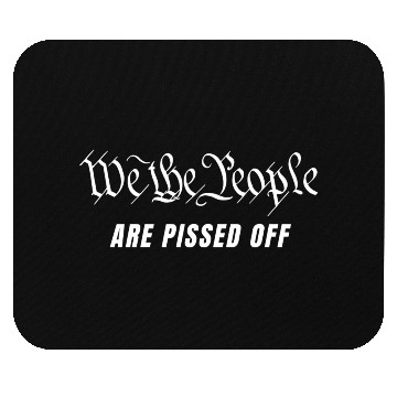 Discover We The People Are Pissed Off Fight For Democracy Mouse Pads