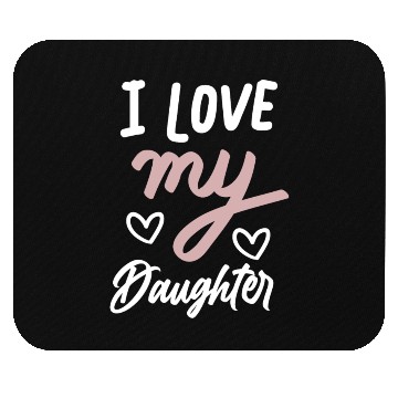 Discover I love my daughter Mouse Pads