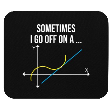 Discover Math Teacher Sometimes I Go Off On a Tangent Mouse Pads