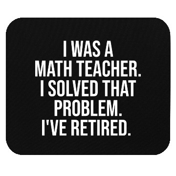Discover Funny Retired Math Teacher Retirement Party Mouse Pads
