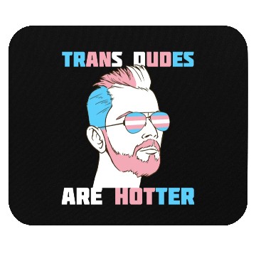 Discover Trans Dudes Are Hotter Transgender Pride Lgbt Mouse Pads