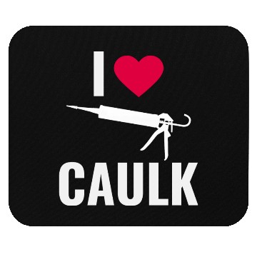 Discover I love Caulk Funny Construction Worker Mouse Pads