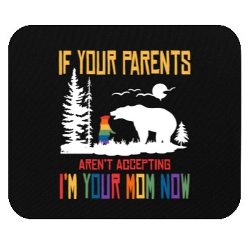 Discover Parents don't accept I'm Your Mom Now - LGBT Pride Mouse Pads