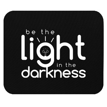 Discover Inspirational Quotes: Be the Light In the Darkness Mouse Pads