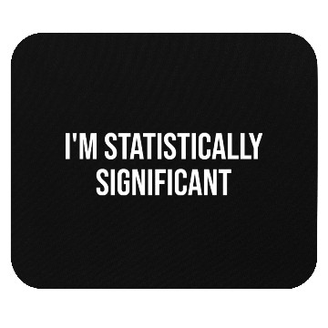 Discover I'm Statistically Significant Statistics Nerd Math Mouse Pads