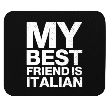 Discover My Best Friend Is Italian. I Love Italy Mouse Pads