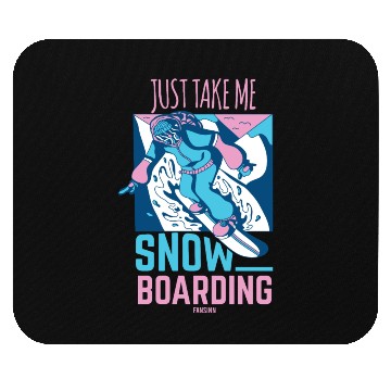 Discover Just Take Me Snowboarding Mouse Pads