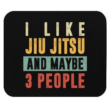 Discover Jiu Jitsu Mouse Pads, I Like Jiu Jitsu And Maybe 3