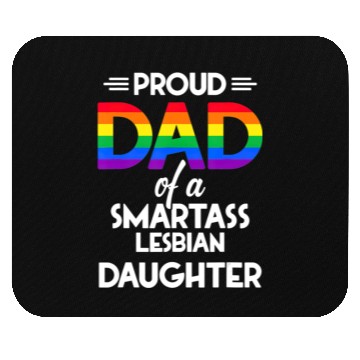 Discover Proud Dad of A Smartass Lesbian Daughter LGBT Mouse Pads
