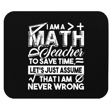 Discover Math Teacher Math Teachers Never Wrong Mouse Pads