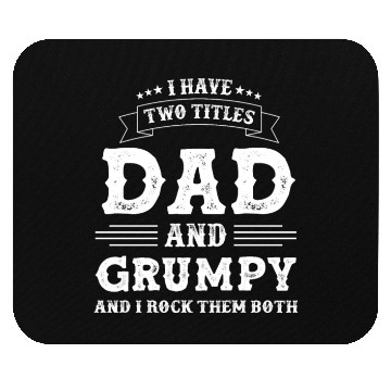 Discover I Have Two Titles Dad And Grumpy Vintage Dad Mouse Pads