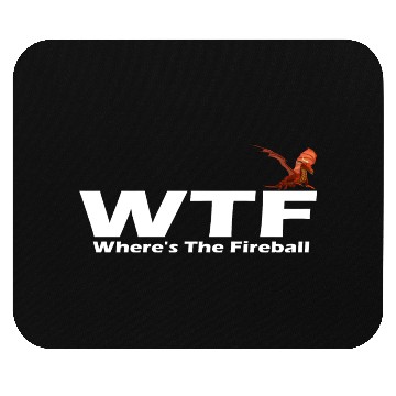 Discover WTF Where's The Fireball Mouse Pads