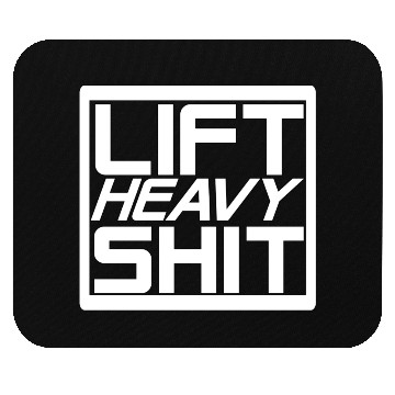 Discover Lift Heavy Shit Mouse Pads