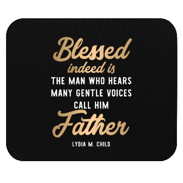 Discover Blessed indeed is Father Mouse Pads