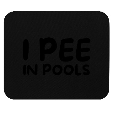 Discover I Pee In Pools (black letters version) Mouse Pads