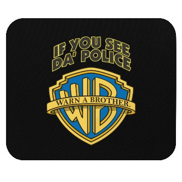 Discover if you see the police warn a brother Mouse Pads