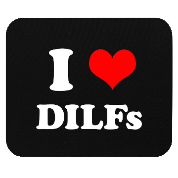 Discover I Love DILFs Gift Idea Mouse Pads