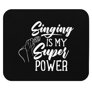 Discover Singing Is My Superpower Sing Song Singer Singers Mouse Pads