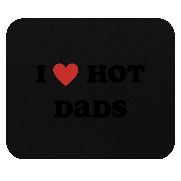 Discover I Love Hot Dads Mouse Pads