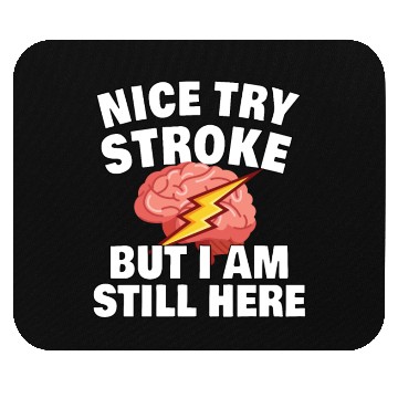 Discover STROKE SURVIVOR GIFT IDEA nice try stroke Mouse Pads