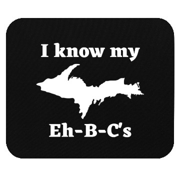 Discover I Know My Eh-B-C's Upper Peninsula 906 Yooper Mouse Pads
