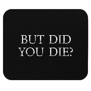 Discover But Did You Die Funny Gym Workout Mouse Pads