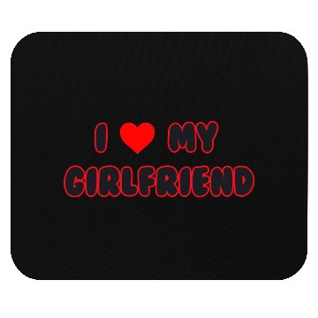 Discover i love my girlfriend Mouse Pads