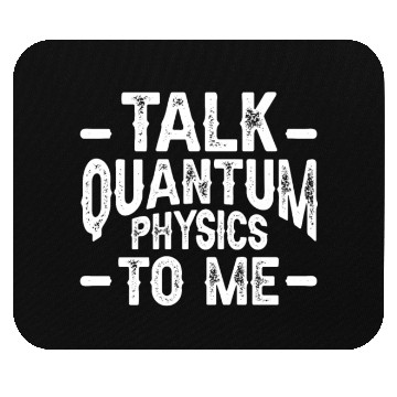 Discover Talk Quantum Physics Physicists Science Quantum Mouse Pads