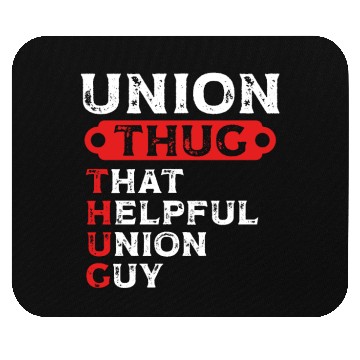 Discover Union Thug That Helpful Union Guy Labor Day Union Mouse Pads