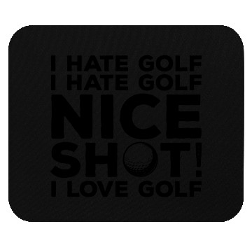 Discover I Hate Golf Nice Shot I Love Golf Mouse Pads