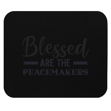 Discover Blessed are the peacemakers Mouse Pads