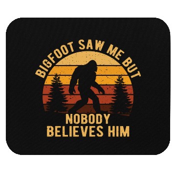 Discover Bigfoot Saw Me - Funny Bigfoot Mouse Pads