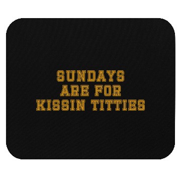 Discover Sundays are For Kissin Titties Mouse Pads