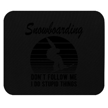 Discover Snowboarding don't follow me I do stupid things b Mouse Pads
