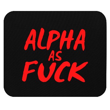 Discover Alpha As Fuck (red on black) Mouse Pads