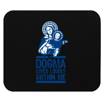 Discover Dogma Lives Loudly Within Mary the Madonna Essenti Mouse Pads