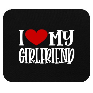 Discover I Love My Girlfriend Mouse Pads