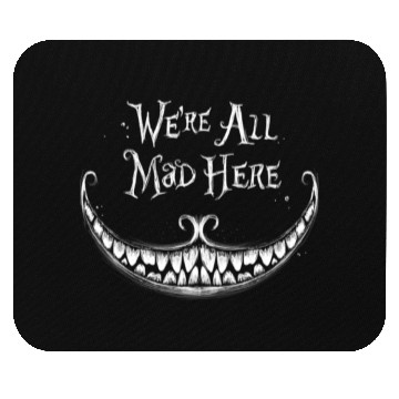 Discover We Are All Mad Here Mouse Pads