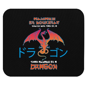 Discover BE A Dragon Mouse Pads