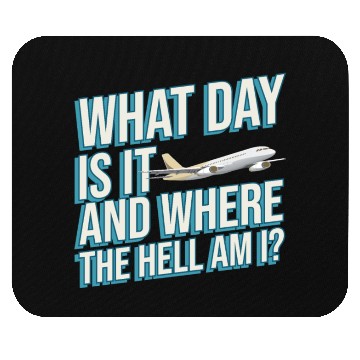 Discover Aviation What Day Is It And Where The Hell Am I Mouse Pads