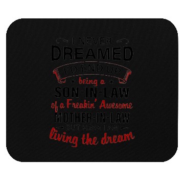 Discover Living The Dream - Mother In Law Mouse Pads