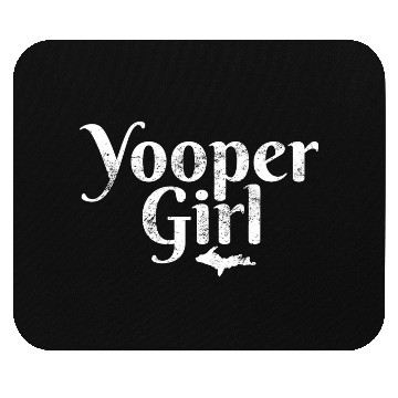 Discover Yooper Girl Ladies Upper Peninsula Michigan Gift M Mouse Pads