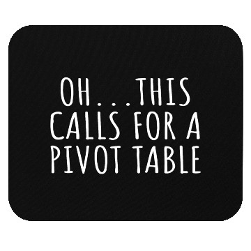 Discover Ohh... This Calls for a Pivot Table Mouse Pads