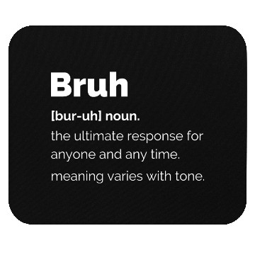 Discover Bruh Definition Mouse Pads